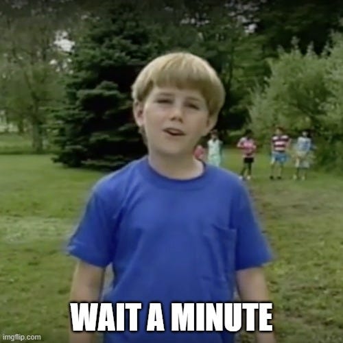 Kid in blue shirt meme captioned Wait A Minute