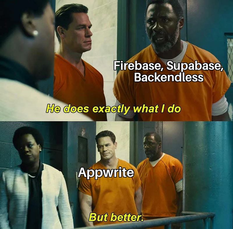 Prison meme: Firebase, Supabase and Backendless "do exactly what I do", Appwrite "but better"